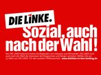 Großflächenplakat »Sozial, auch nach der Wahl!« Großflächenplakat »Sozial, auch nach der Wahl!«