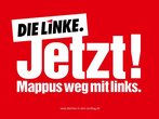 Großflächenplakat »Jetzt! Mappus weg mit links.« Großflächenplakat »Jetzt! Mappus weg mit links.«